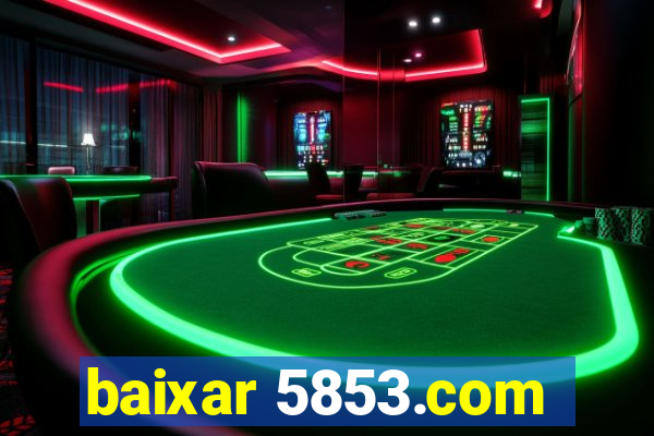 baixar 5853.com